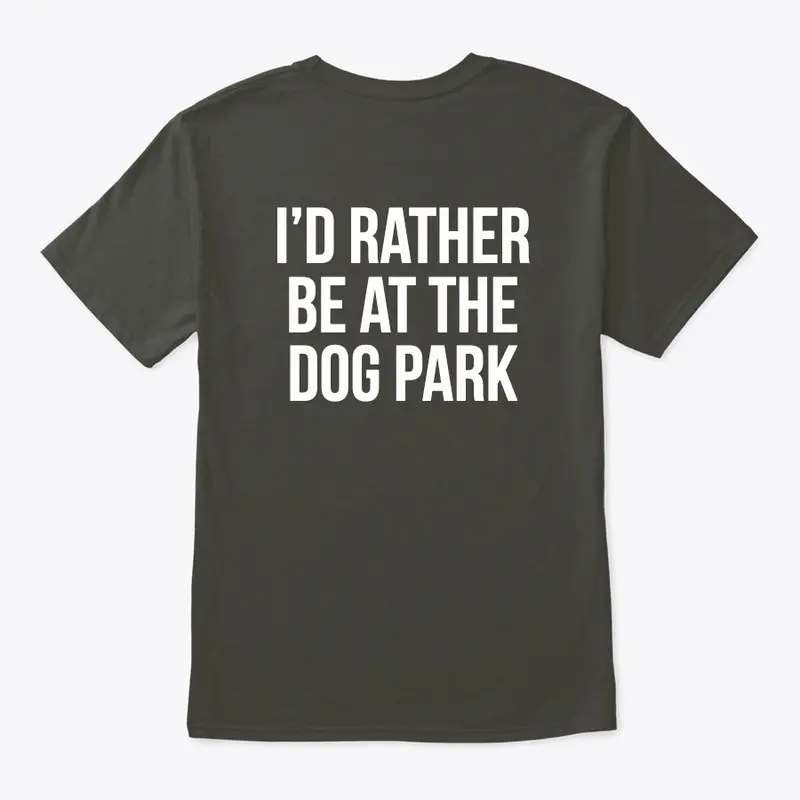 I'd Rather Be At The Dog Park T - Men's